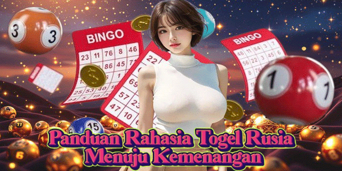 Panduan Rahasia Togel Rusia Menuju Kemenangan Panduan Rahasia Togel Rusia Menuju Kemenangan